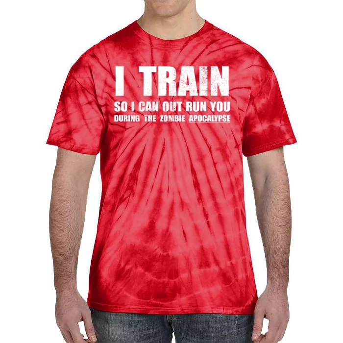 I Train So I Can Out Run You During A Zombie Apocalypse Tie-Dye T-Shirt