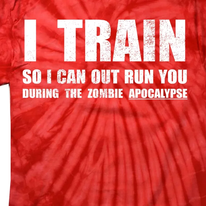 I Train So I Can Out Run You During A Zombie Apocalypse Tie-Dye T-Shirt