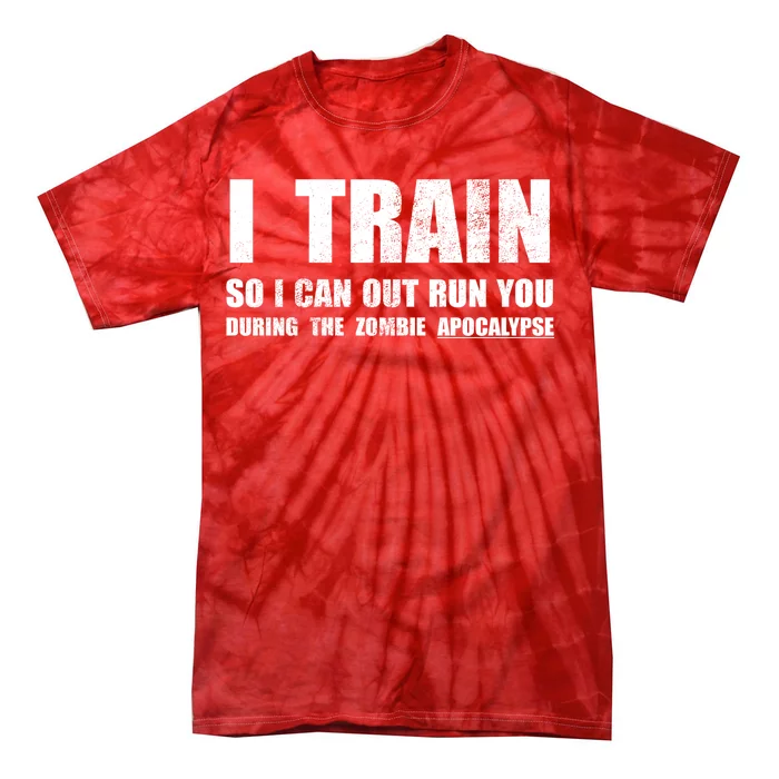 I Train So I Can Out Run You During A Zombie Apocalypse Tie-Dye T-Shirt