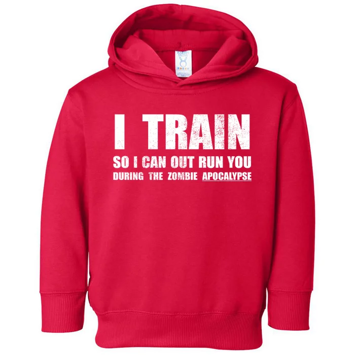 I Train So I Can Out Run You During A Zombie Apocalypse Toddler Hoodie