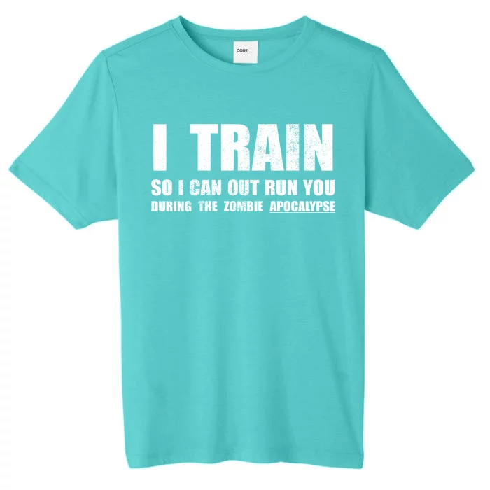 I Train So I Can Out Run You During A Zombie Apocalypse ChromaSoft Performance T-Shirt