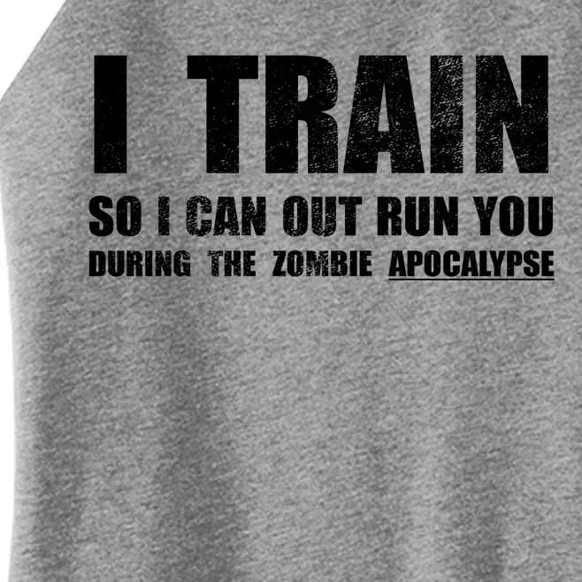 I Train So I Can Out Run You During A Zombie Apocalypse Women’s Perfect Tri Rocker Tank