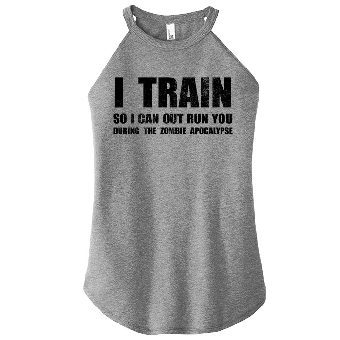 I Train So I Can Out Run You During A Zombie Apocalypse Women’s Perfect Tri Rocker Tank