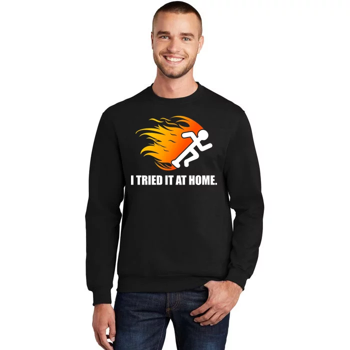 I Tried It At Home Sweatshirt