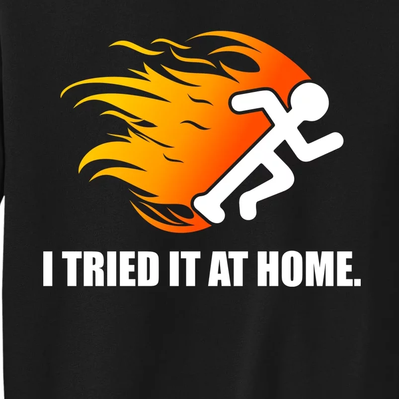 I Tried It At Home Sweatshirt