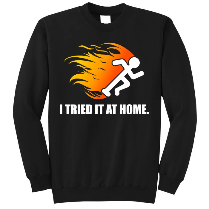 I Tried It At Home Sweatshirt