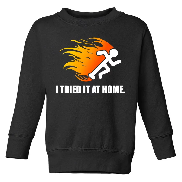 I Tried It At Home Toddler Sweatshirt