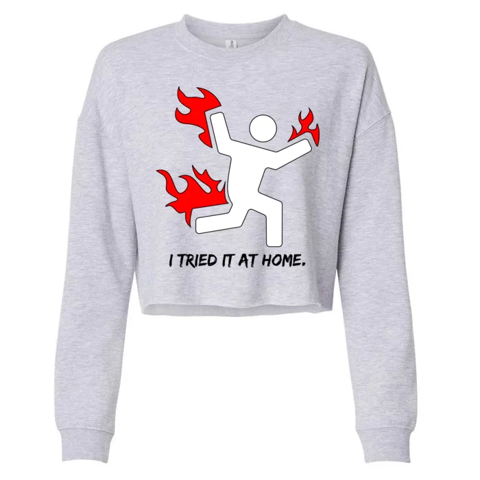 I Tried It At Home Funny Humor Cropped Pullover Crew