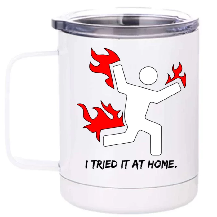 I Tried It At Home Funny Humor Front & Back 12oz Stainless Steel Tumbler Cup