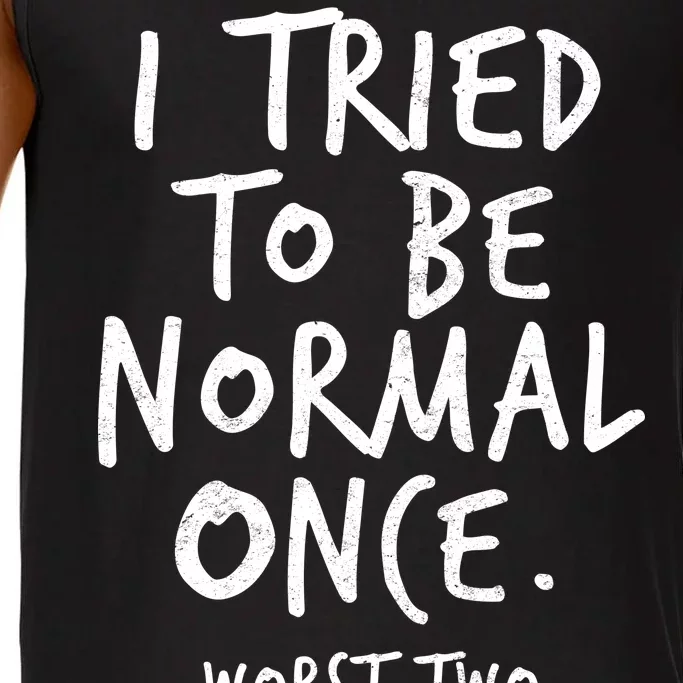 I Tried To Be Normal Once Worst Two Minutes Comfort Colors® Tank Top