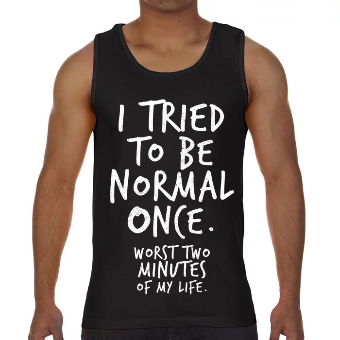 I Tried To Be Normal Once Worst Two Minutes Comfort Colors® Tank Top