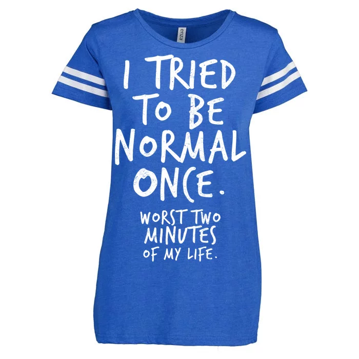 I Tried To Be Normal Once Worst Two Minutes Enza Ladies Jersey Football T-Shirt