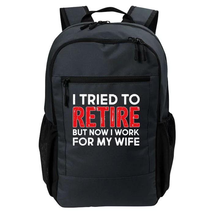 I Tried To Retire But Now I Work For My Wife Daily Commute Backpack