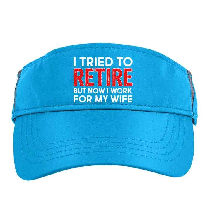 I Tried To Retire But Now I Work For My Wife Adult Drive Performance Visor