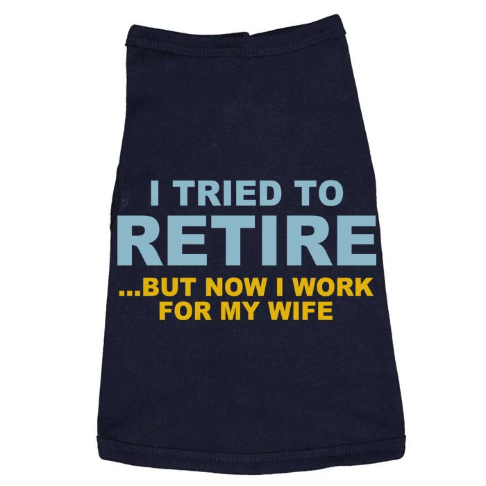 I Tried To Retire But Now I Work For My Wife Funny Doggie Tank