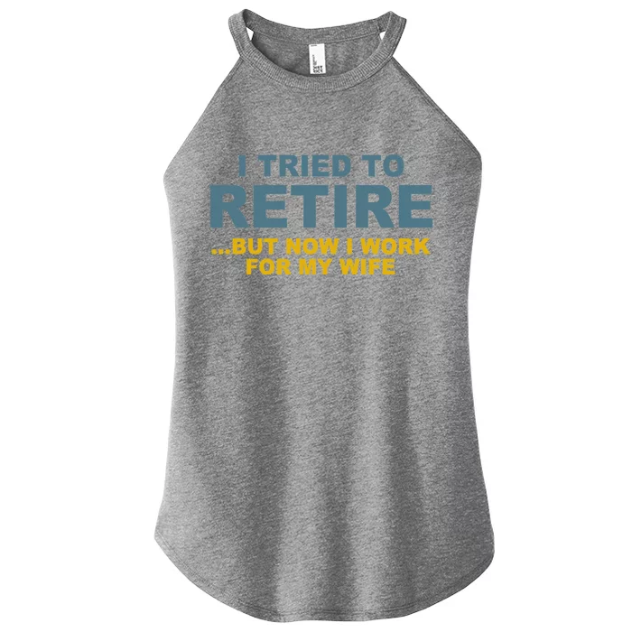 I Tried To Retire But Now I Work For My Wife Funny Women’s Perfect Tri Rocker Tank