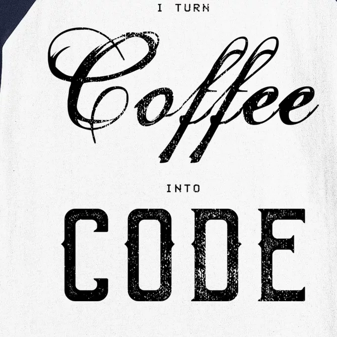 I Turn Coffee Into Code Baseball Sleeve Shirt