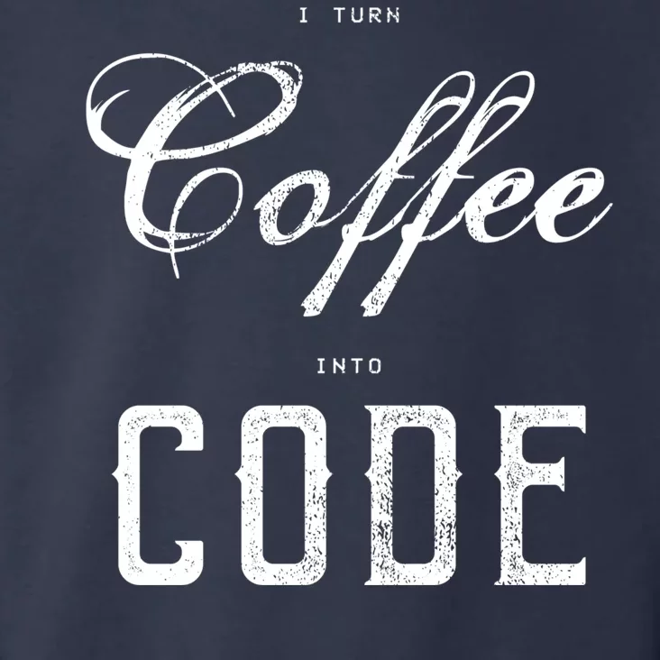 I Turn Coffee Into Code Toddler Hoodie