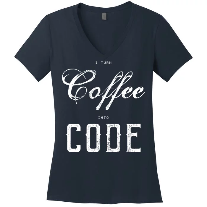 I Turn Coffee Into Code Women's V-Neck T-Shirt