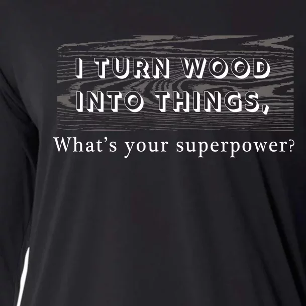 I Turn Wood Into Tings What's Your Superpower? Cooling Performance Long Sleeve Crew