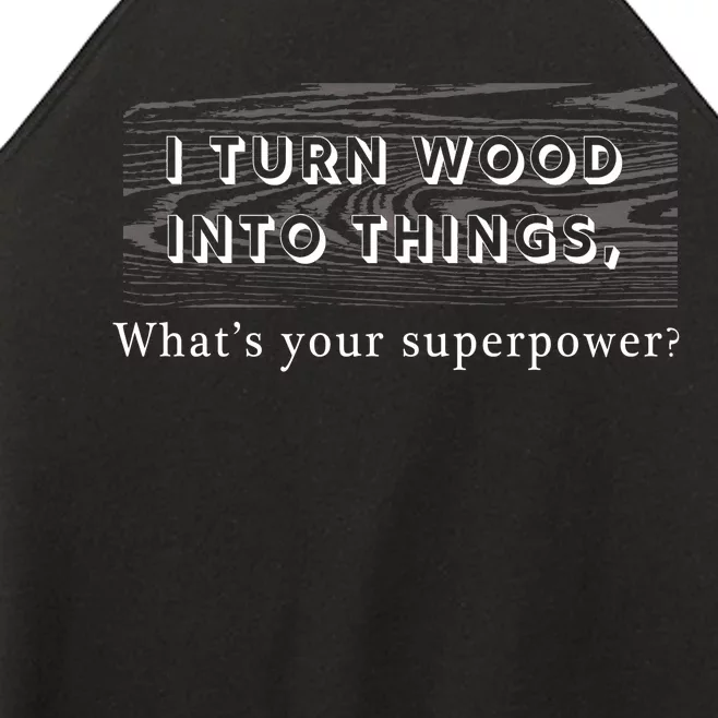 I Turn Wood Into Tings What's Your Superpower? Women’s Perfect Tri Rocker Tank