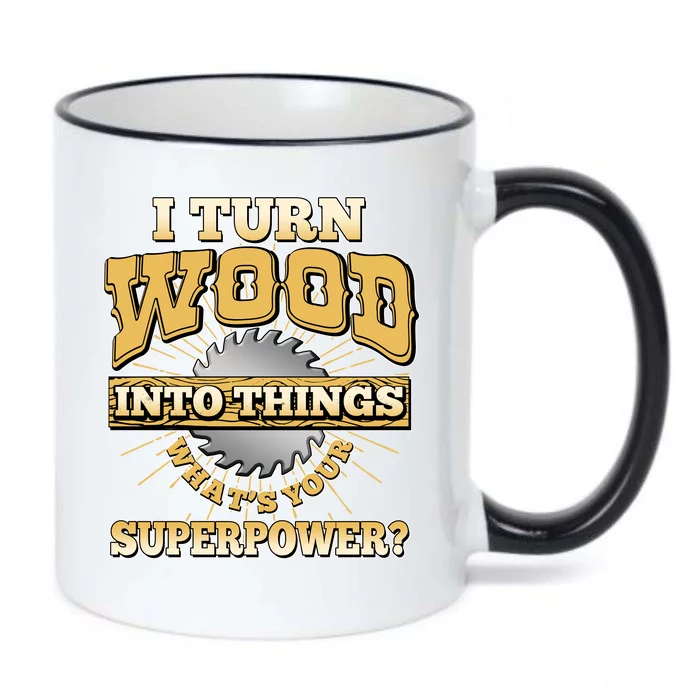 I Turn Woodworking Into Things What Is Your Superpower Black Color Changing Mug