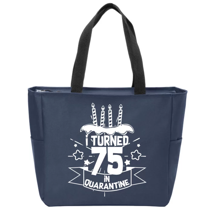 I Turned 75 In Quarantine Birthday Zip Tote Bag