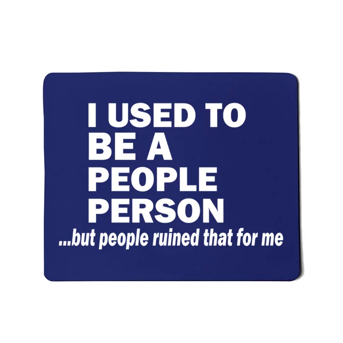 I Used To Be A People Person Mousepad