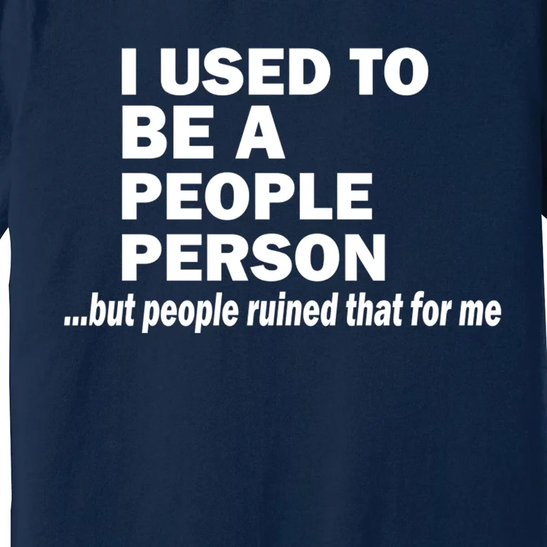 I Used To Be A People Person Premium T-Shirt