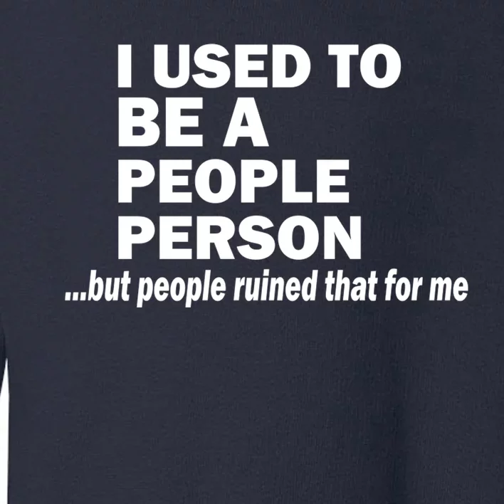 I Used To Be A People Person Toddler Sweatshirt