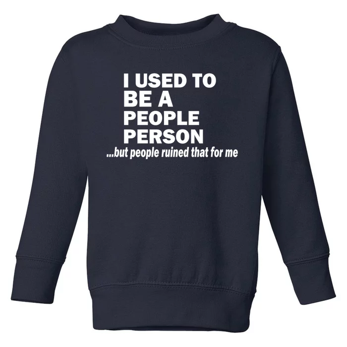 I Used To Be A People Person Toddler Sweatshirt