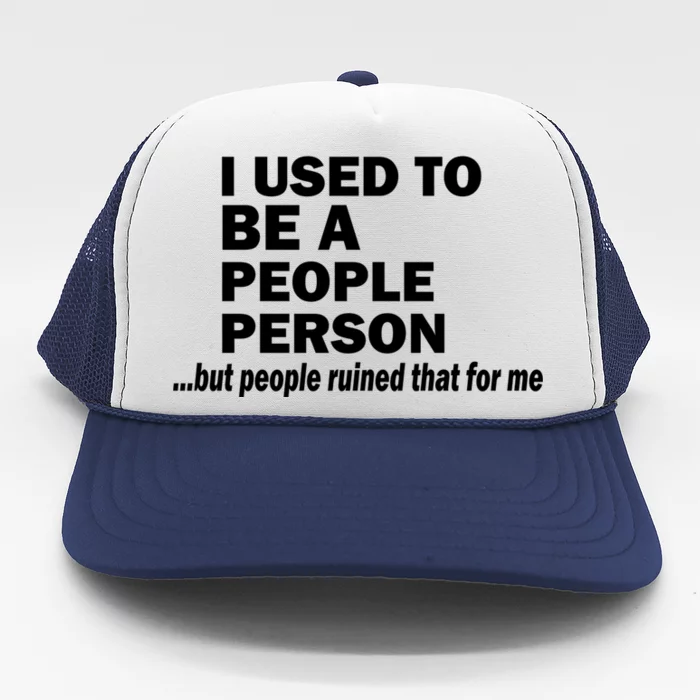 I Used To Be A People Person Trucker Hat