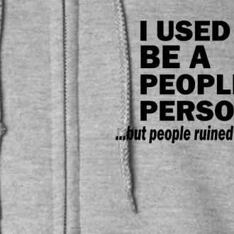 I Used To Be A People Person Full Zip Hoodie