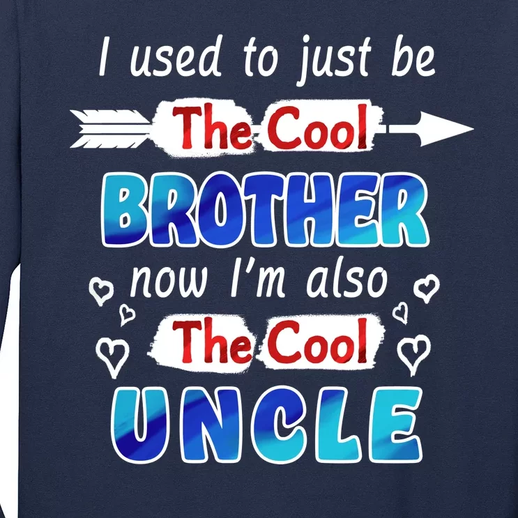 I Used To Be The Cool Brother Now I'm Also The Cool Uncle Long Sleeve Shirt