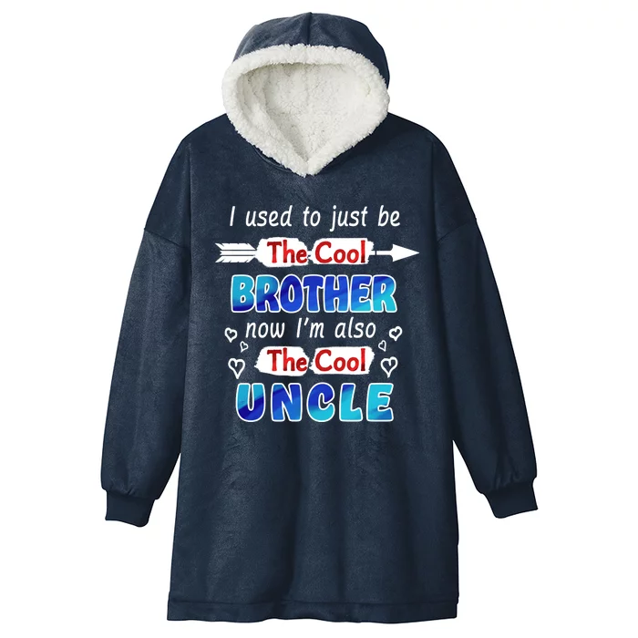 I Used To Be The Cool Brother Now I'm Also The Cool Uncle Hooded Wearable Blanket