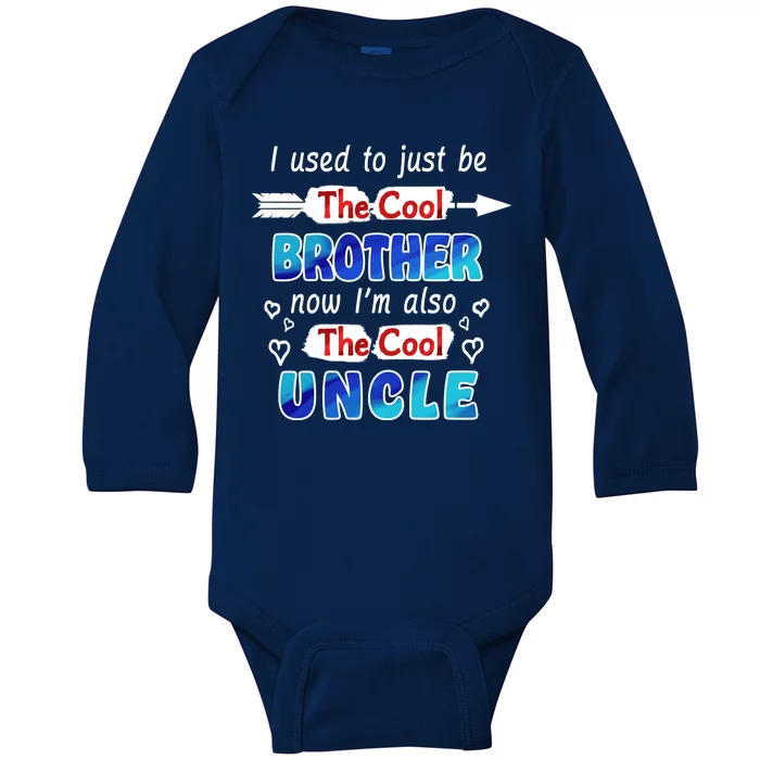 I Used To Be The Cool Brother Now I'm Also The Cool Uncle Baby Long Sleeve Bodysuit