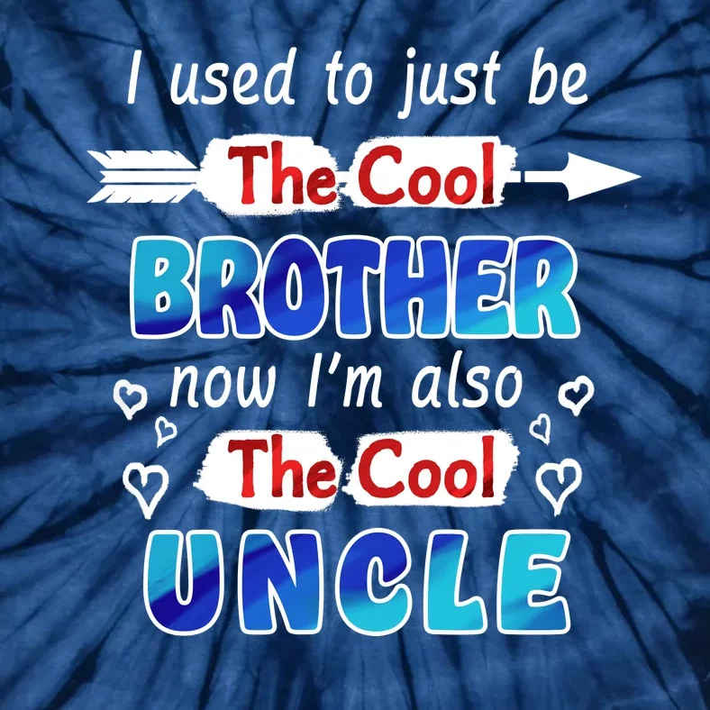 I Used To Be The Cool Brother Now I'm Also The Cool Uncle Tie-Dye T-Shirt