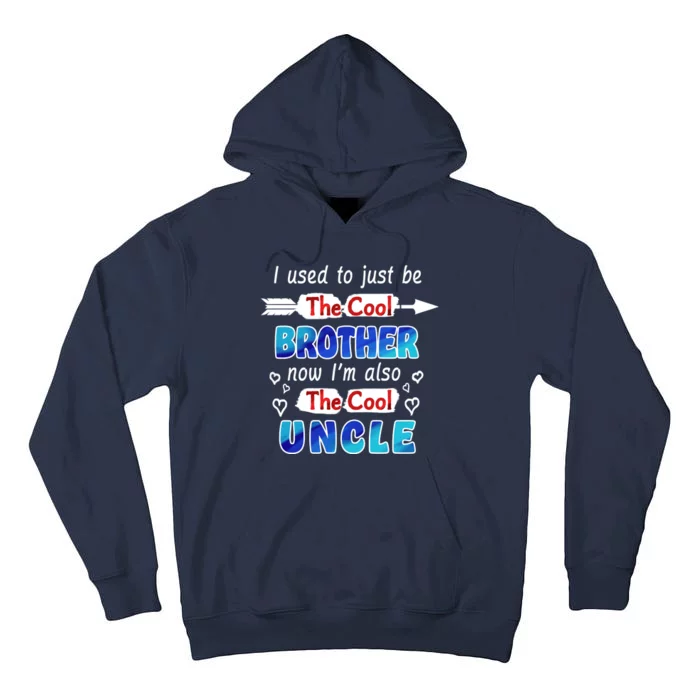 I Used To Be The Cool Brother Now I'm Also The Cool Uncle Tall Hoodie