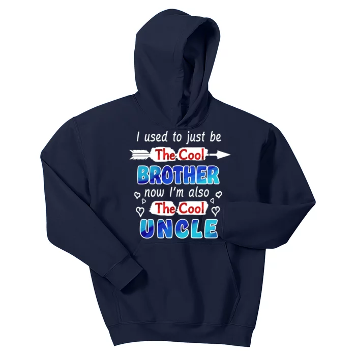 I Used To Be The Cool Brother Now I'm Also The Cool Uncle Kids Hoodie