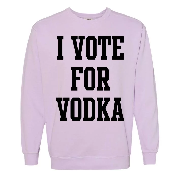 I Vote For Vodka Garment-Dyed Sweatshirt