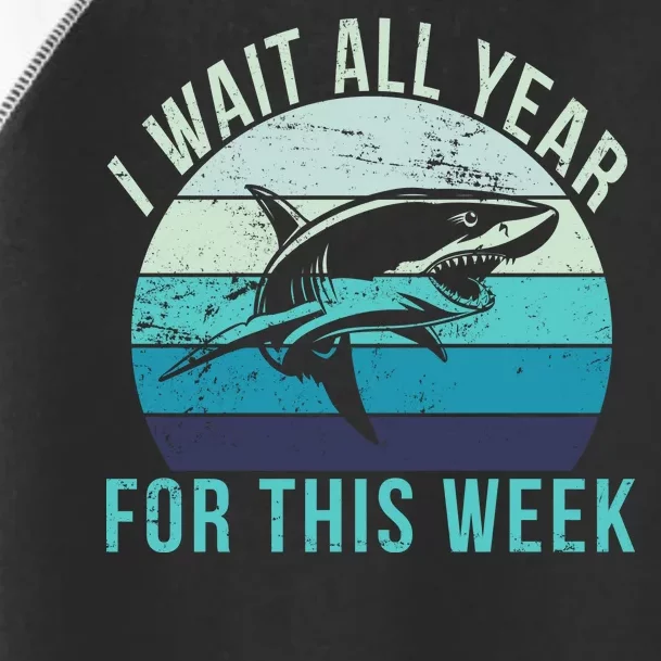 I Wait All Year For This Week Shark Toddler Fine Jersey T-Shirt