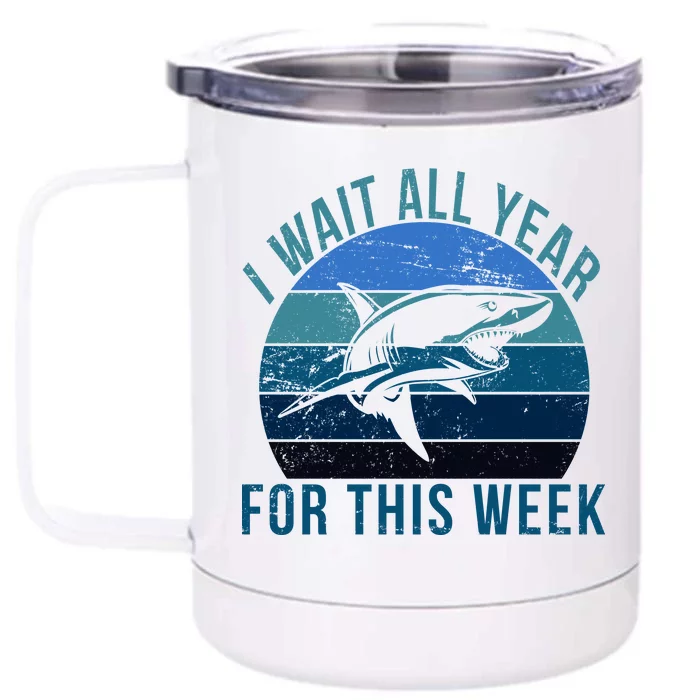 I Wait All Year For This Week Shark Front & Back 12oz Stainless Steel Tumbler Cup