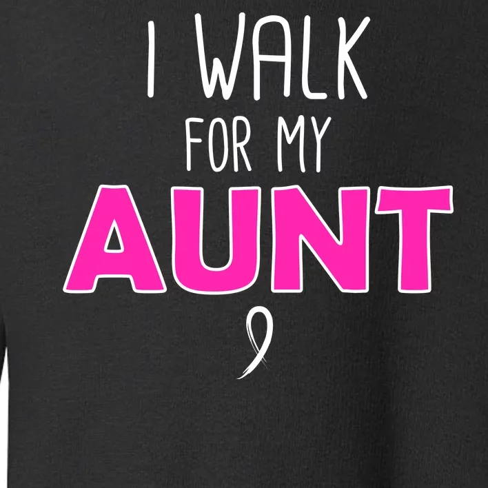 I Walk For My Aunt Breast Cancer Toddler Sweatshirt