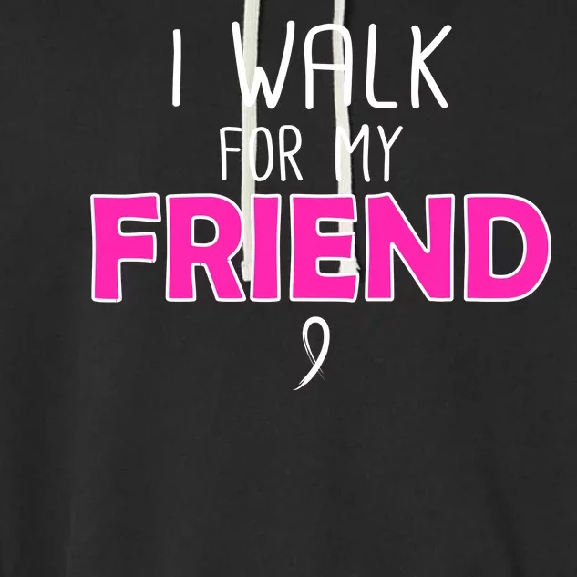 I Walk For My Friend Breast Cancer Garment-Dyed Fleece Hoodie