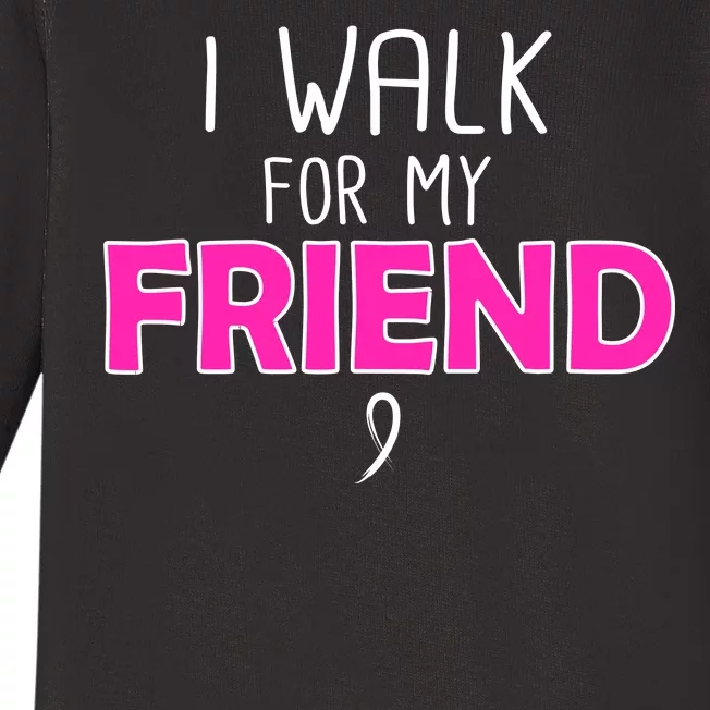 I Walk For My Friend Breast Cancer Baby Long Sleeve Bodysuit