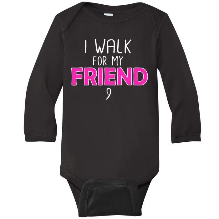 I Walk For My Friend Breast Cancer Baby Long Sleeve Bodysuit