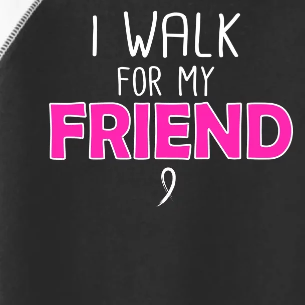 I Walk For My Friend Breast Cancer Toddler Fine Jersey T-Shirt