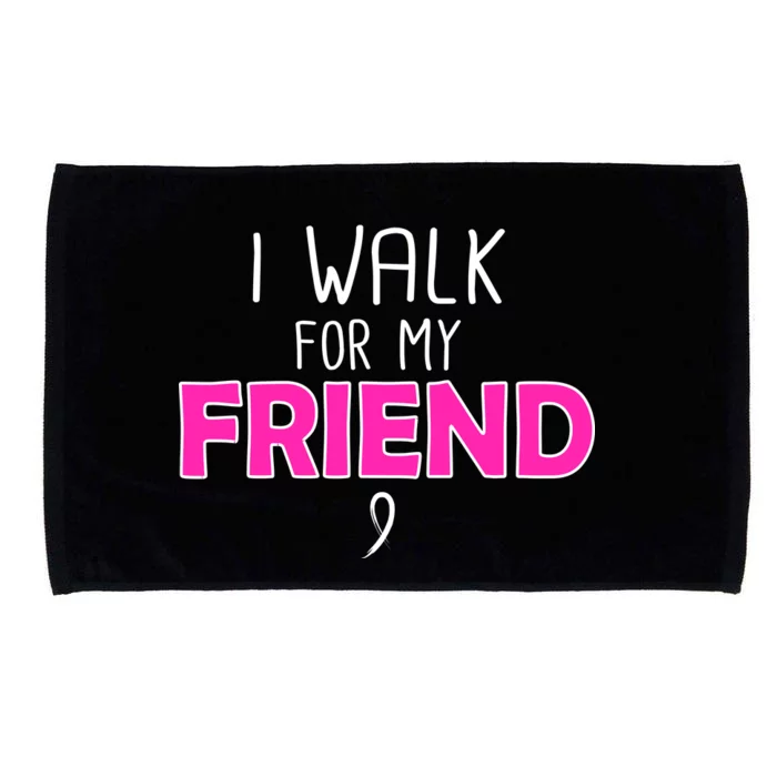 I Walk For My Friend Breast Cancer Microfiber Hand Towel