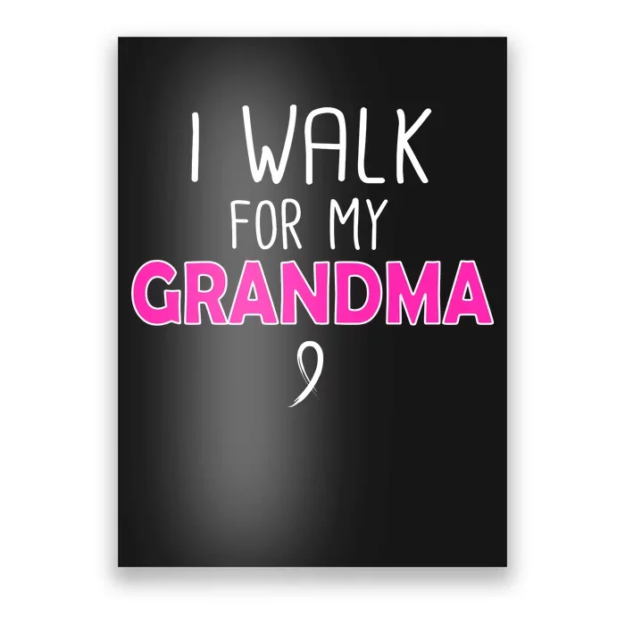 I Walk For My Grandma Breast Cancer Poster