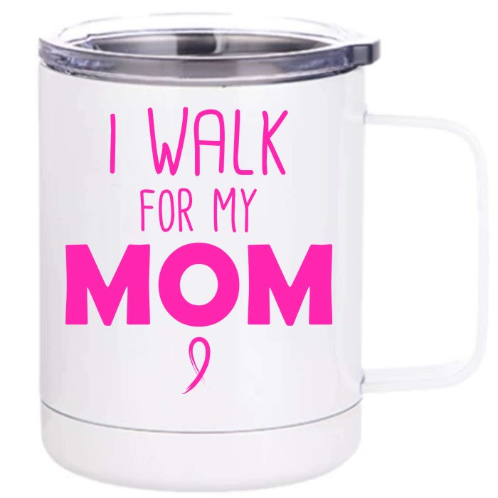 I Walk For My Mom Breast Cancer 12 oz Stainless Steel Tumbler Cup